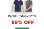 Perfkt U Tshirts UPTO 89% off From ₹149
