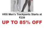 UP TO 85% OFF | HRX Men’s Trackpants Starts at ₹239